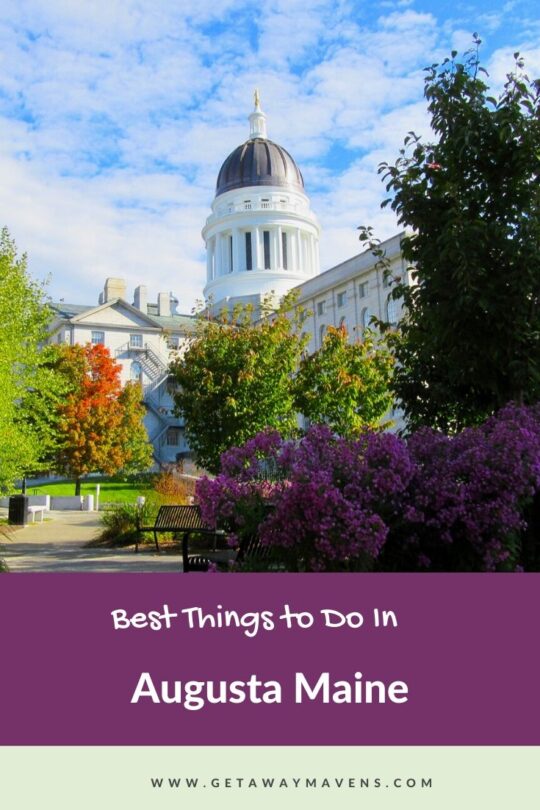 Augusta ME: Living History In Maine's Capital City - Getaway Mavens