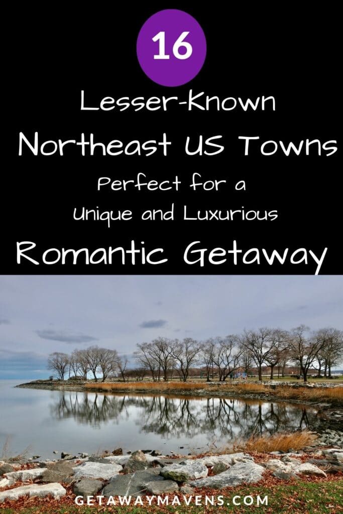 Romantic Getaways to Lesser Known Northeast US Towns Pin